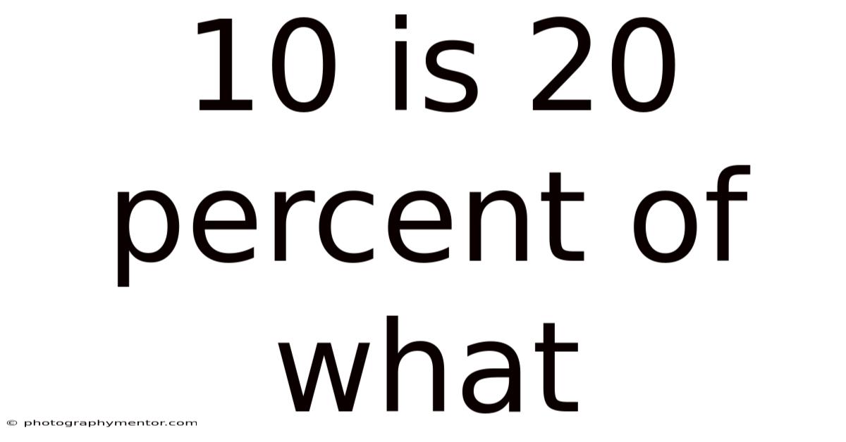 10 Is 20 Percent Of What