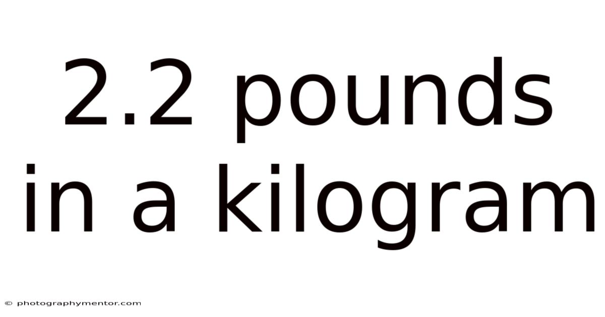 2.2 Pounds In A Kilogram