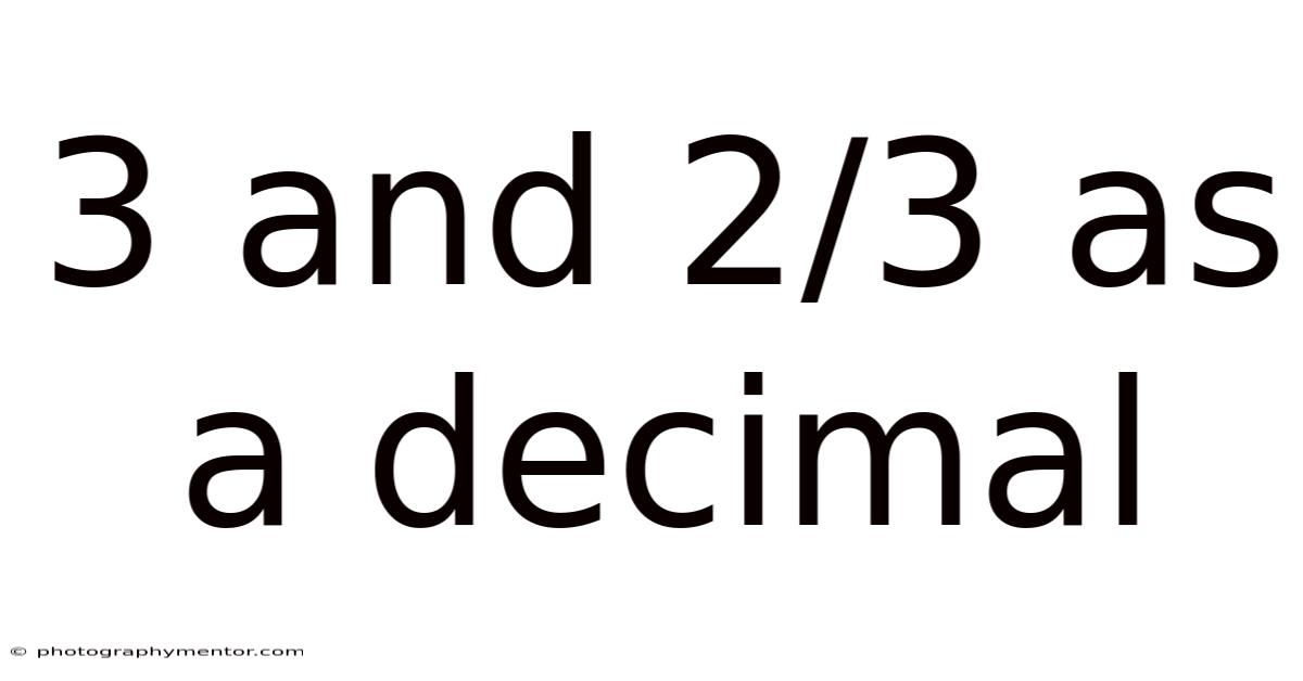3 And 2/3 As A Decimal