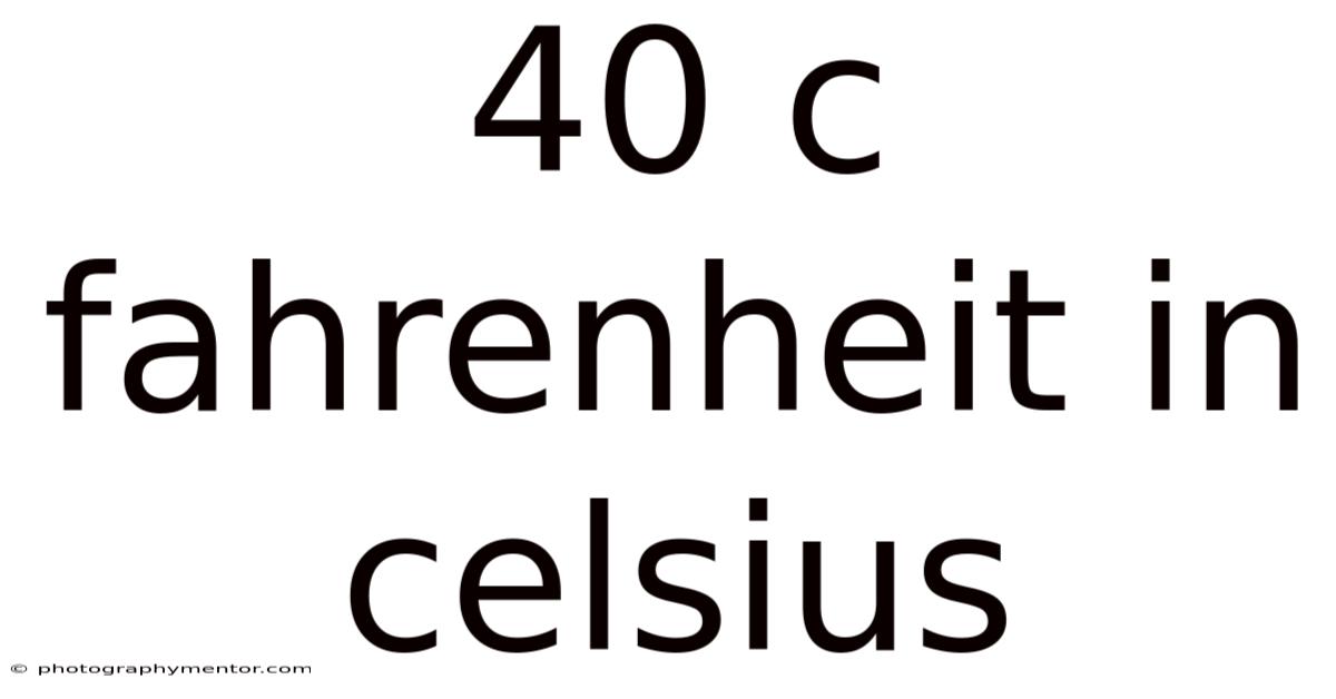 40 C Fahrenheit In Celsius