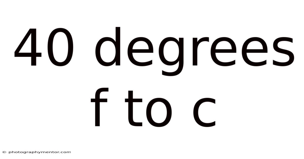 40 Degrees F To C