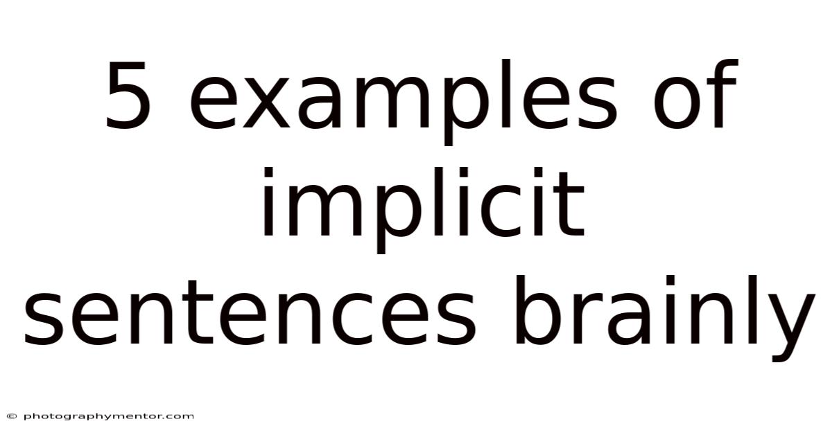5 Examples Of Implicit Sentences Brainly