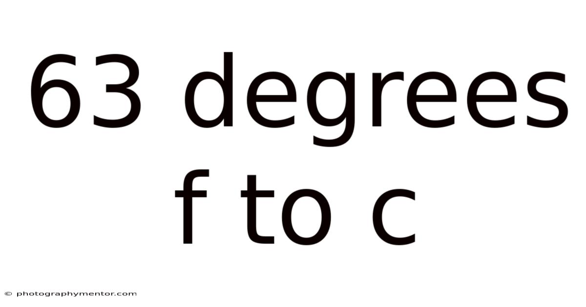 63 Degrees F To C