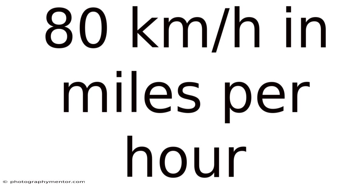 80 Km/h In Miles Per Hour