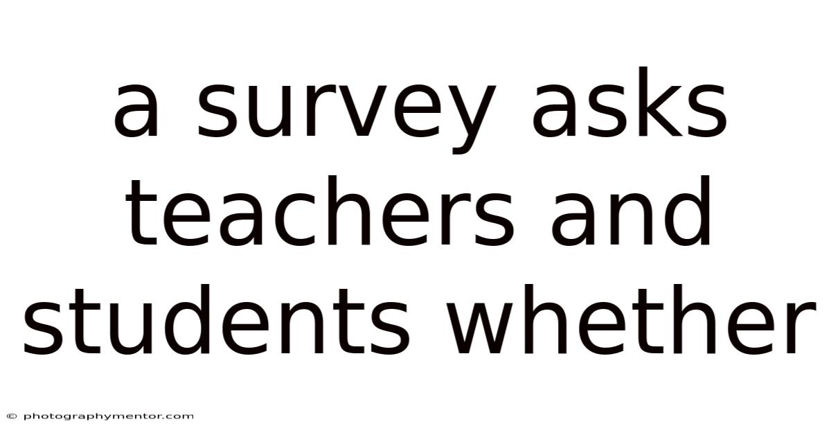A Survey Asks Teachers And Students Whether