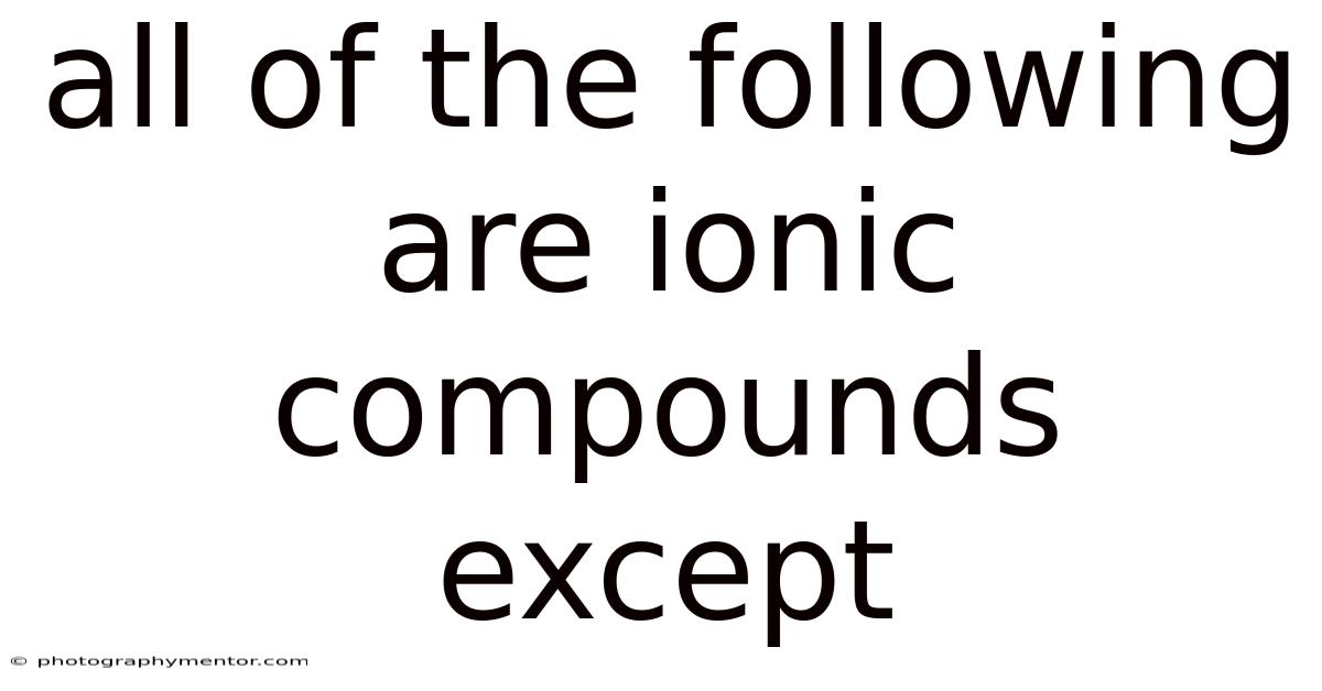 All Of The Following Are Ionic Compounds Except