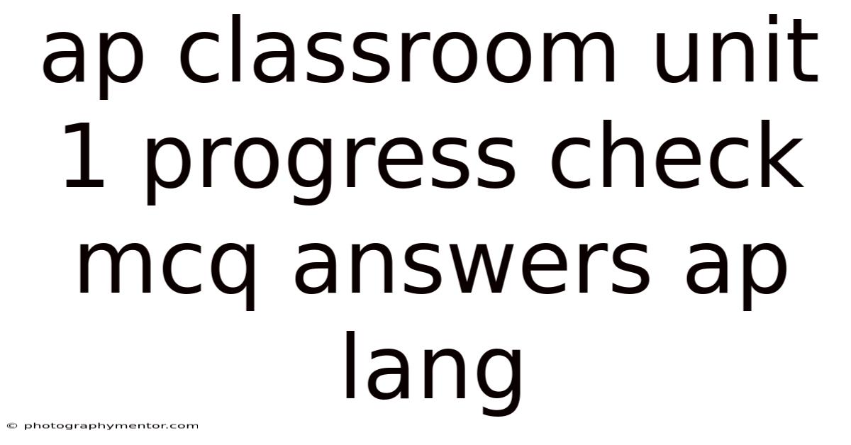 Ap Classroom Unit 1 Progress Check Mcq Answers Ap Lang