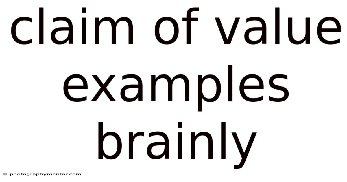 Claim Of Value Examples Brainly