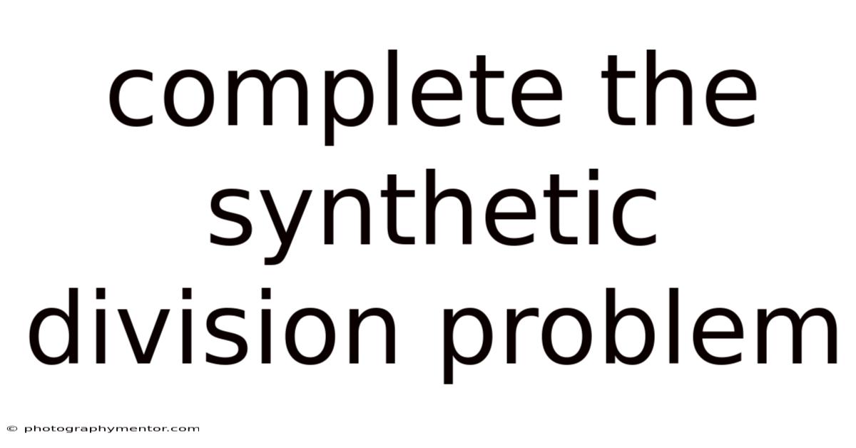 Complete The Synthetic Division Problem