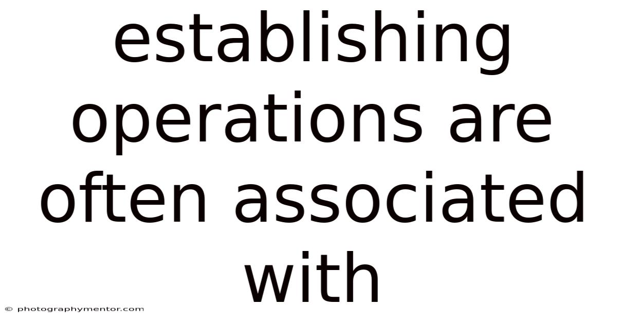 Establishing Operations Are Often Associated With