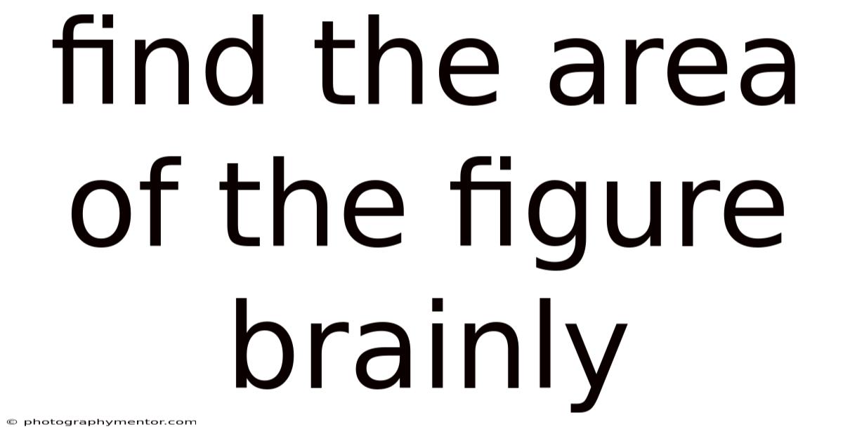 Find The Area Of The Figure Brainly