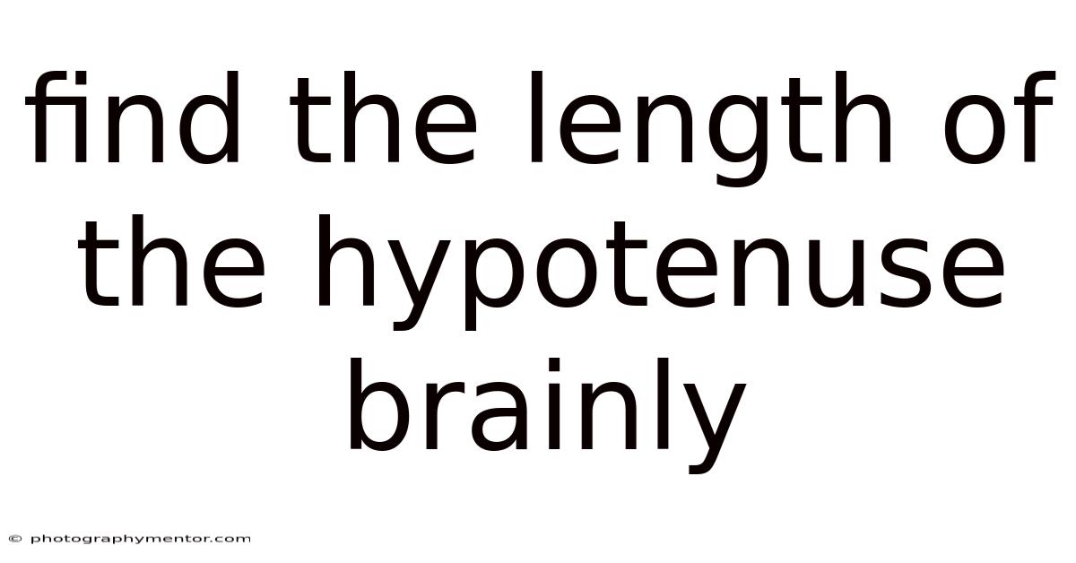 Find The Length Of The Hypotenuse Brainly