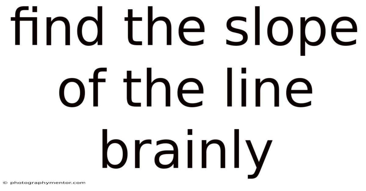 Find The Slope Of The Line Brainly