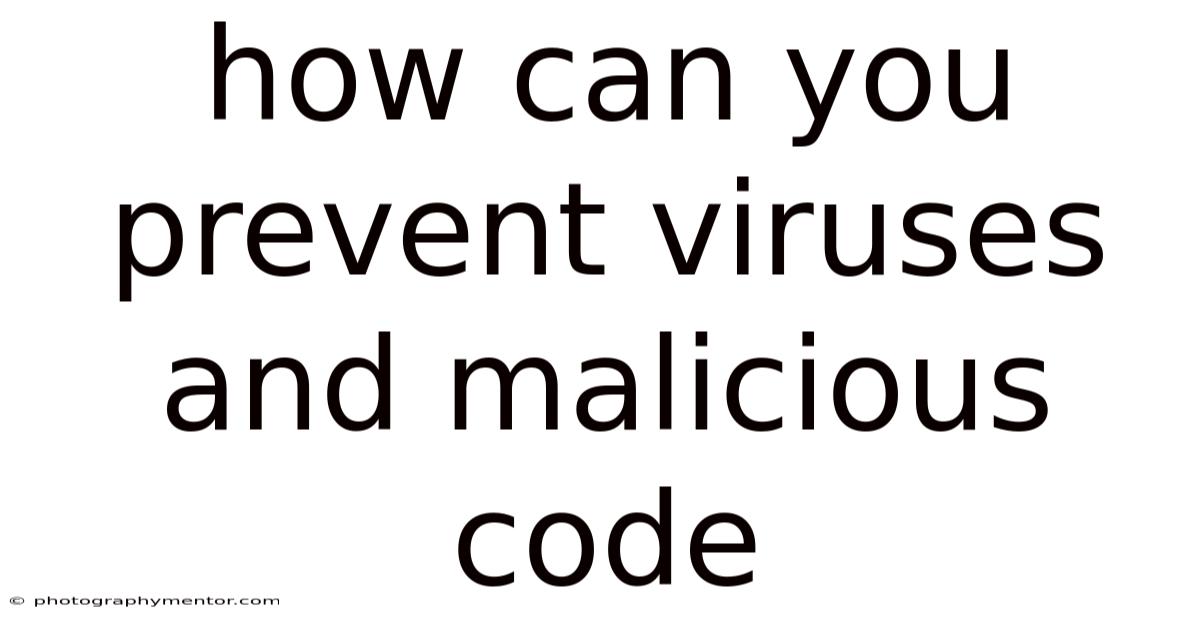 How Can You Prevent Viruses And Malicious Code