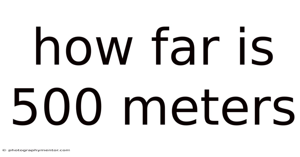 How Far Is 500 Meters