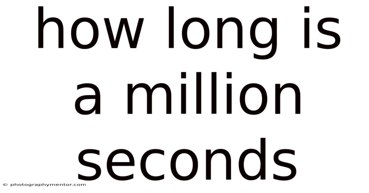 How Long Is A Million Seconds