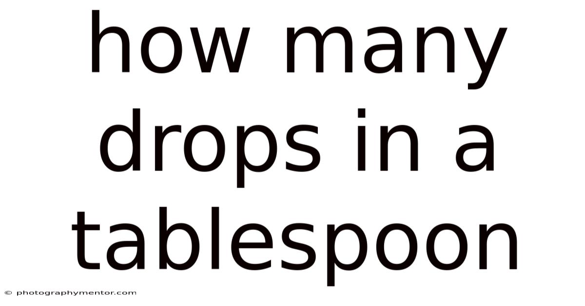 How Many Drops In A Tablespoon