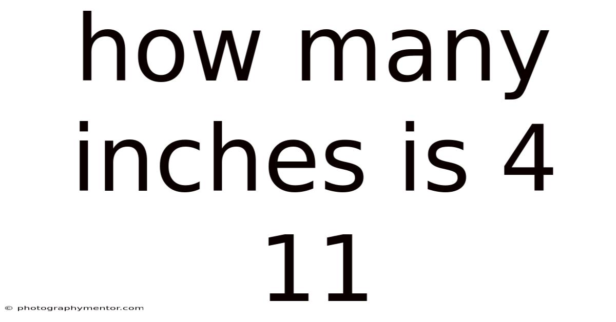 How Many Inches Is 4 11