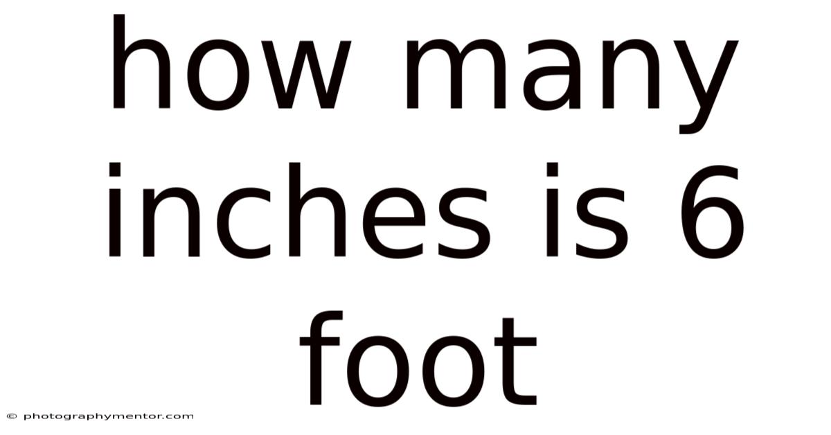 How Many Inches Is 6 Foot
