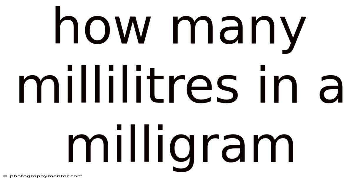 How Many Millilitres In A Milligram