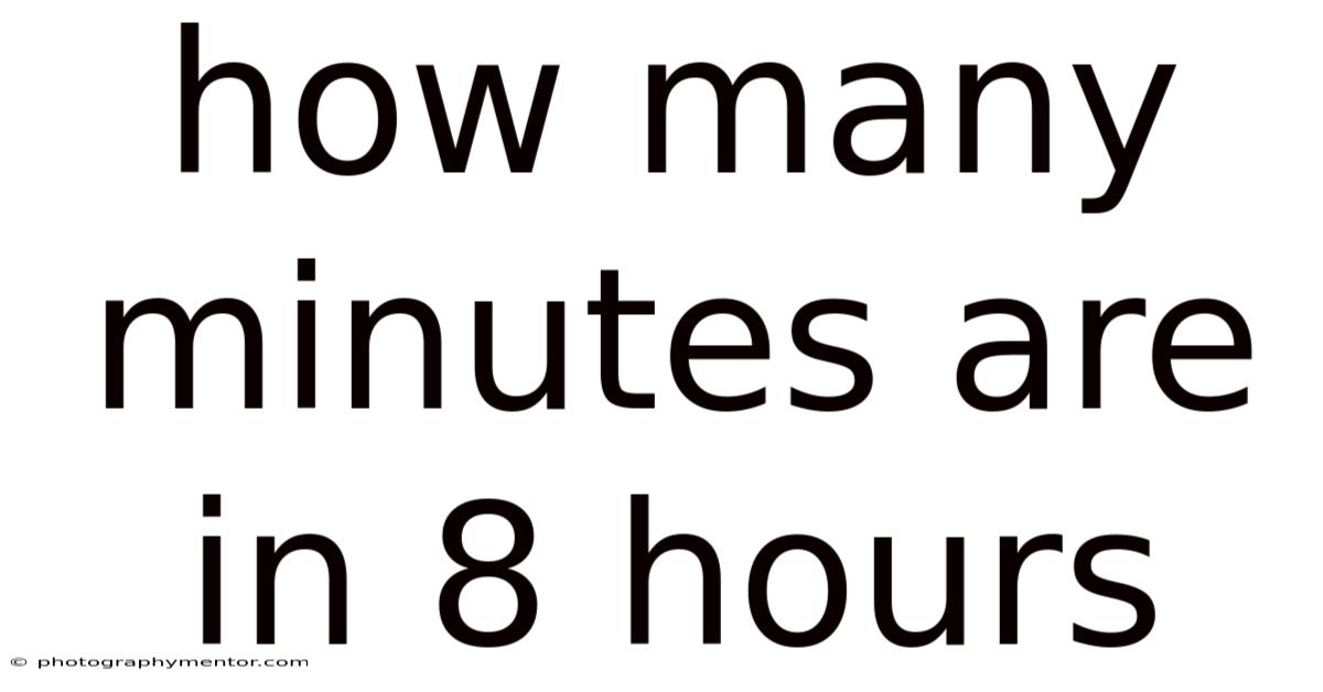 How Many Minutes Are In 8 Hours