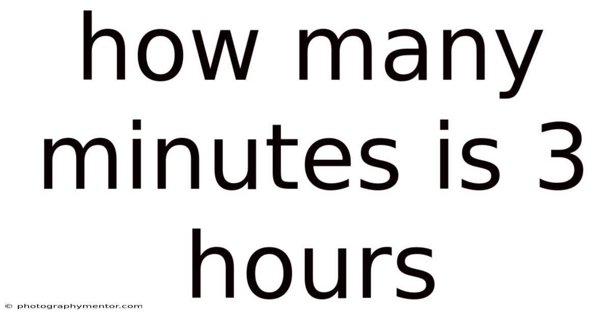 How Many Minutes Is 3 Hours