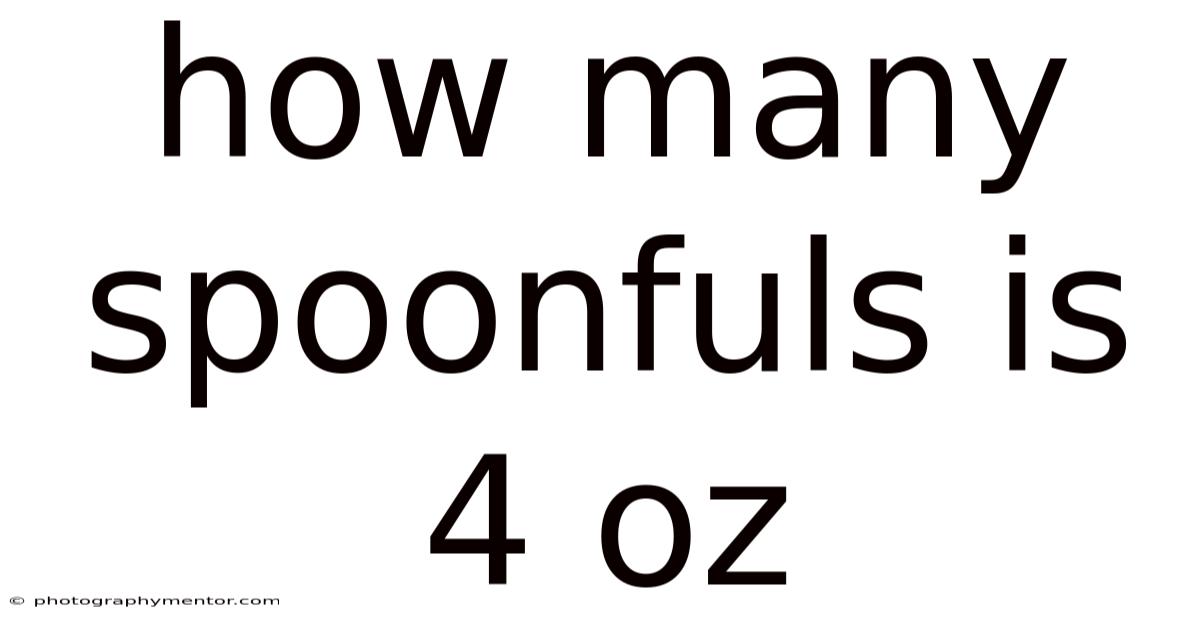 How Many Spoonfuls Is 4 Oz