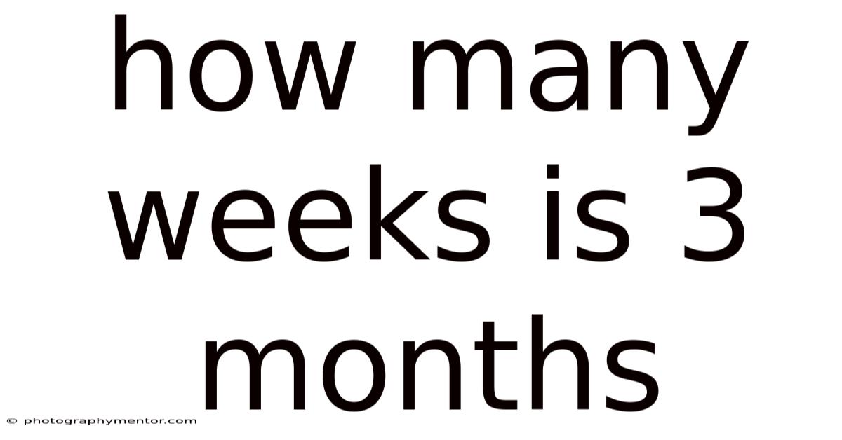 How Many Weeks Is 3 Months