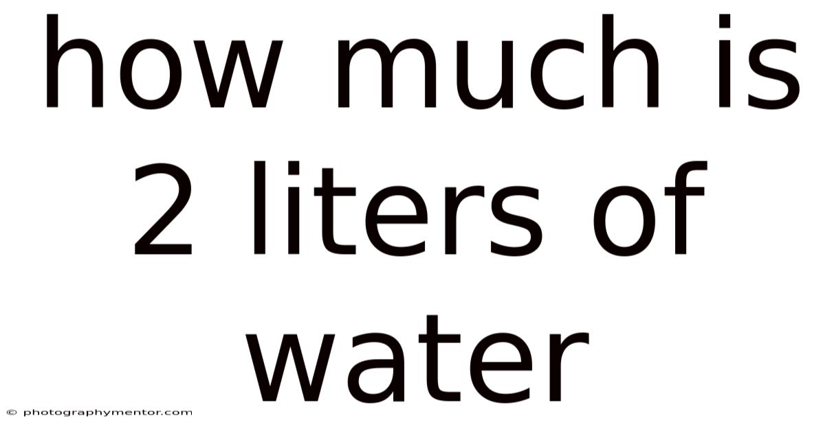 How Much Is 2 Liters Of Water