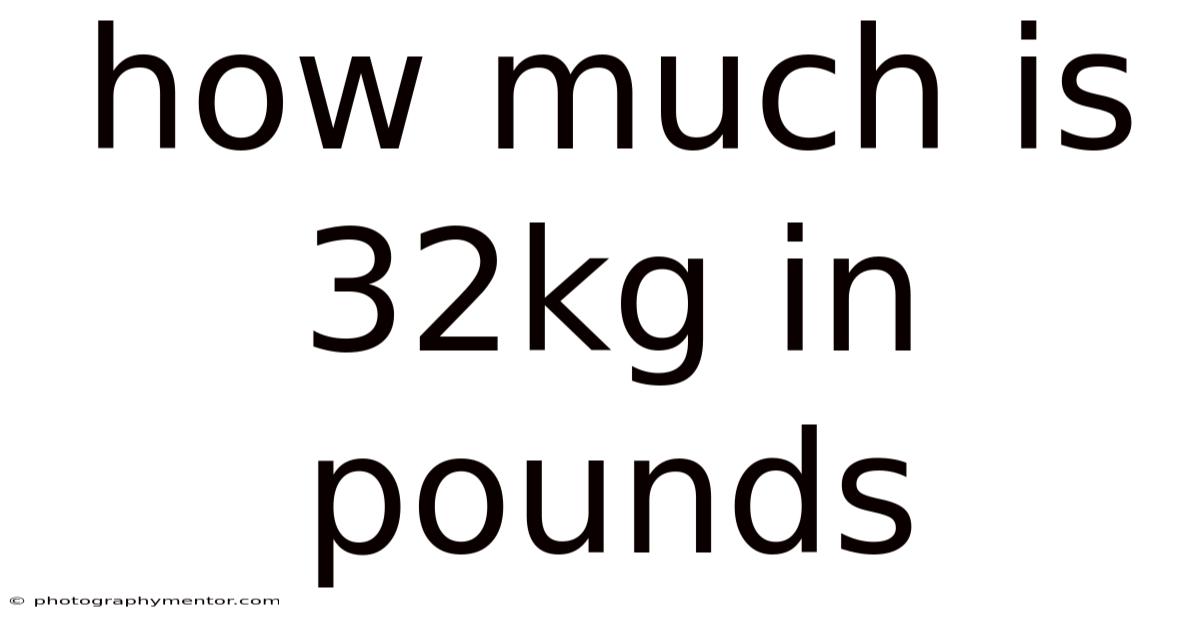 How Much Is 32kg In Pounds