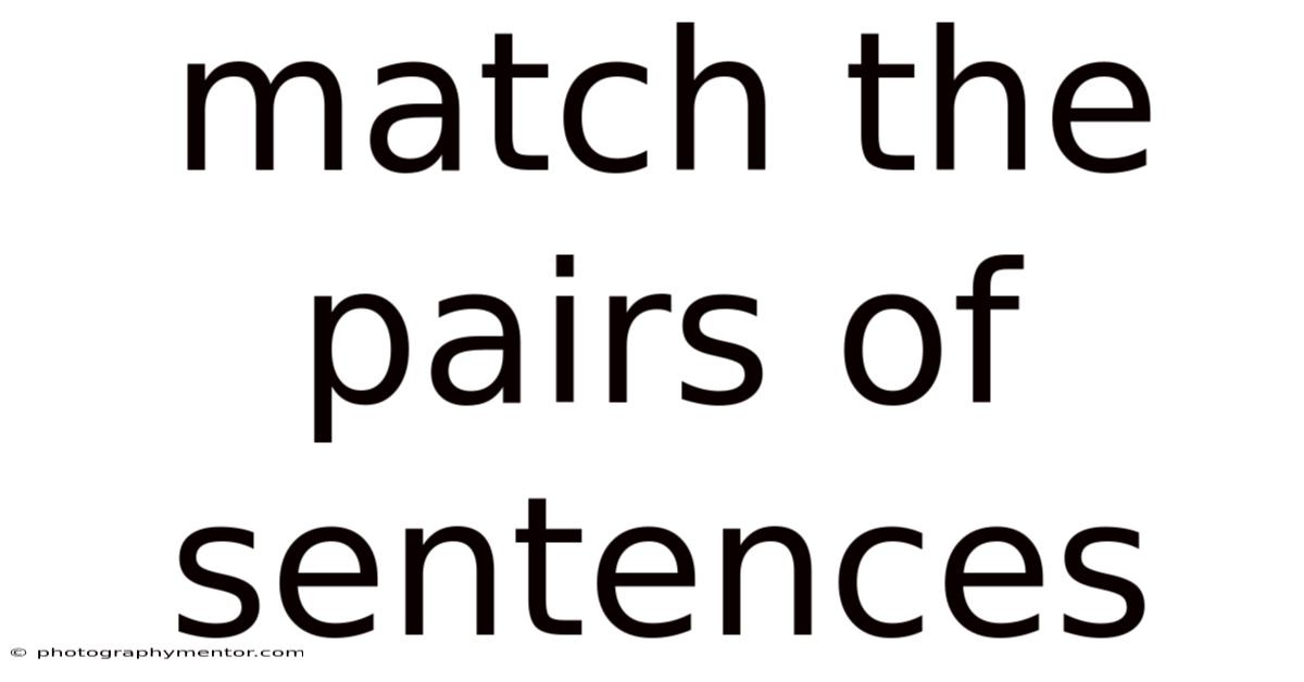 Match The Pairs Of Sentences