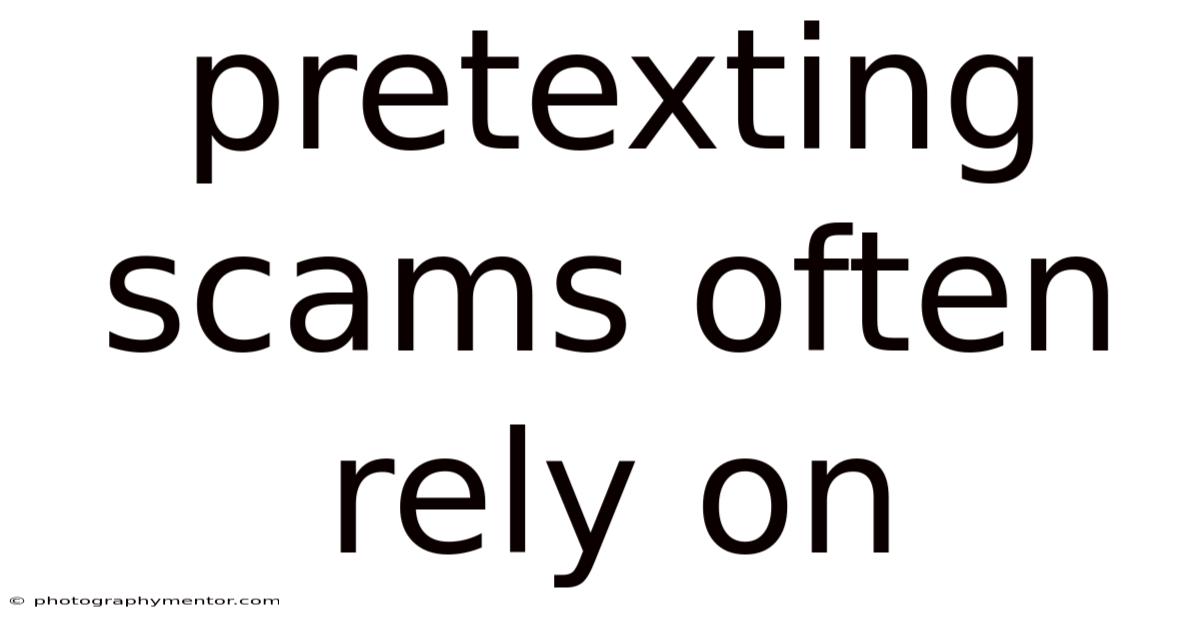 Pretexting Scams Often Rely On