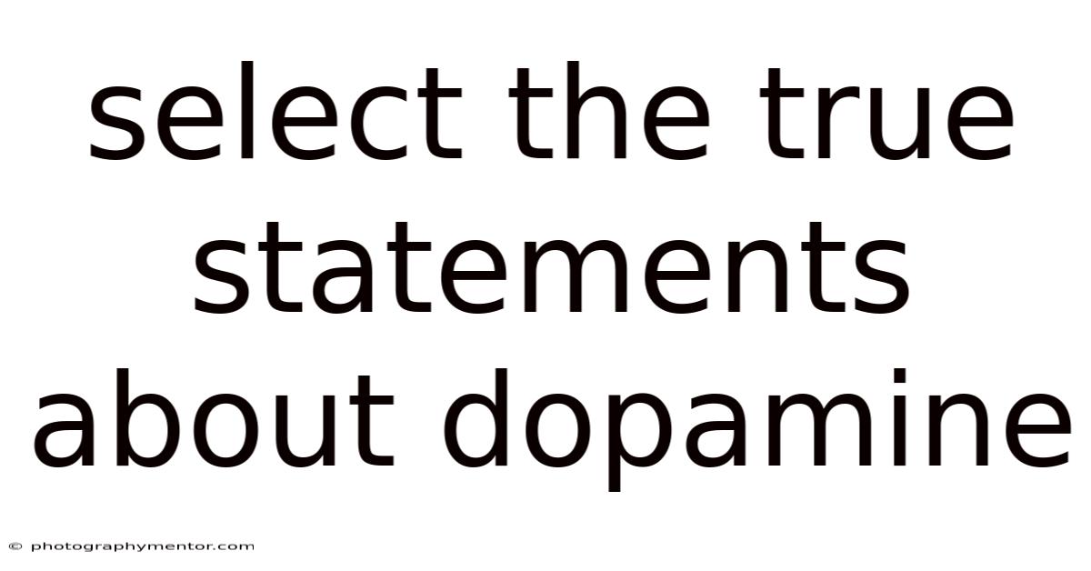 Select The True Statements About Dopamine
