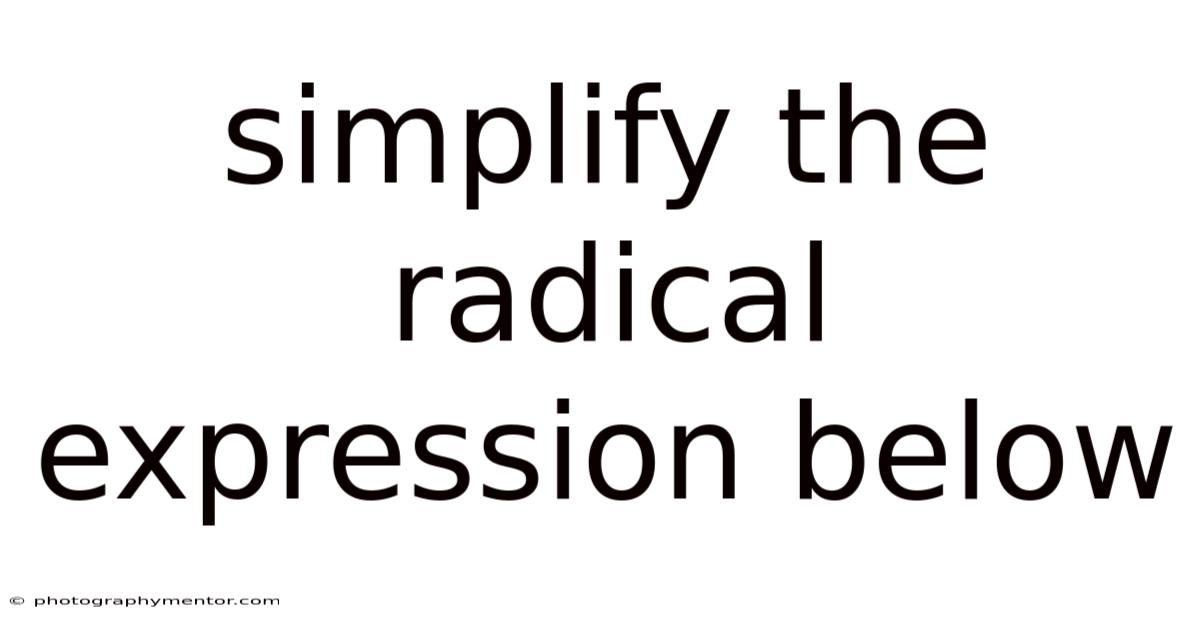 Simplify The Radical Expression Below