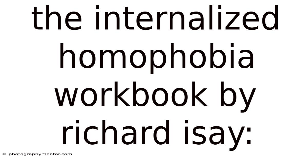 The Internalized Homophobia Workbook By Richard Isay: