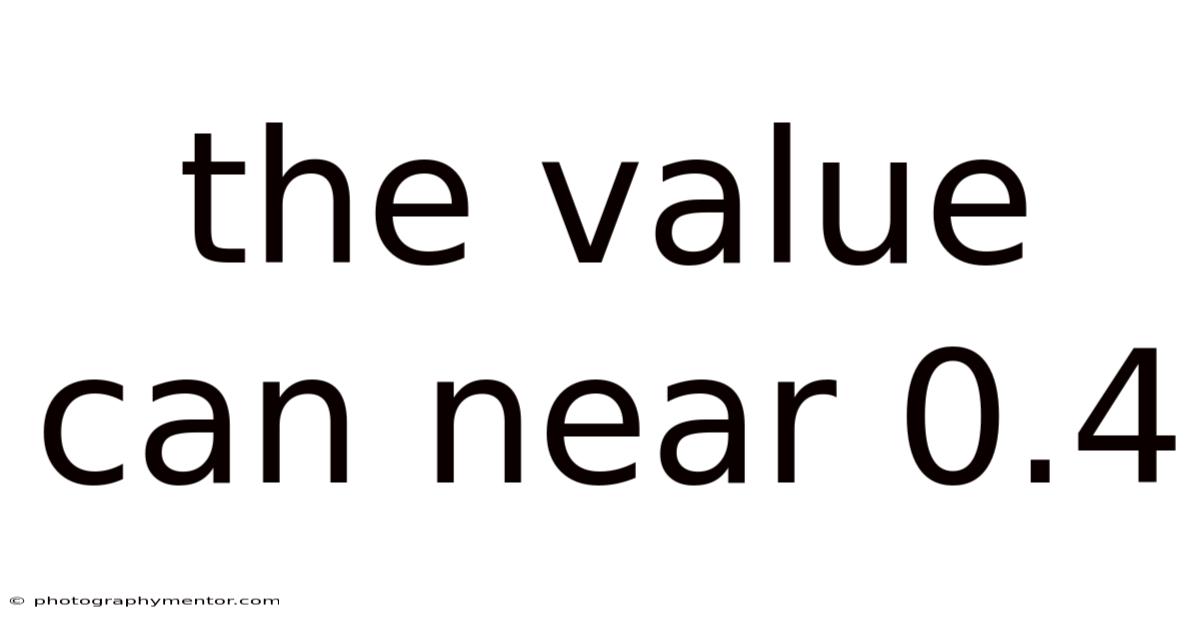 The Value Can Near 0.4