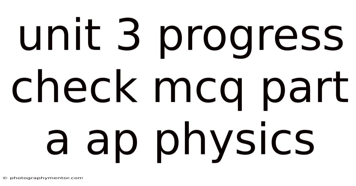 Unit 3 Progress Check Mcq Part A Ap Physics