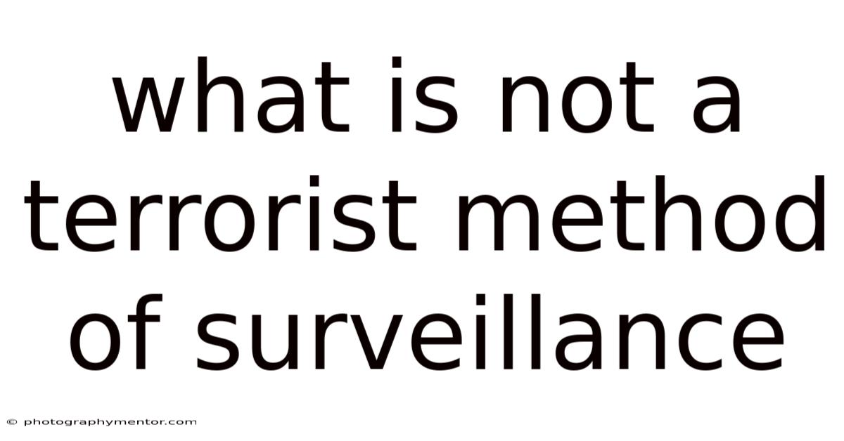 What Is Not A Terrorist Method Of Surveillance