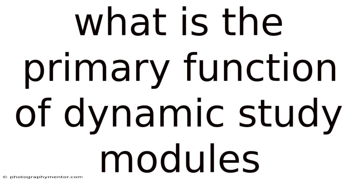 What Is The Primary Function Of Dynamic Study Modules