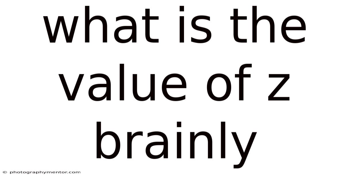 What Is The Value Of Z Brainly