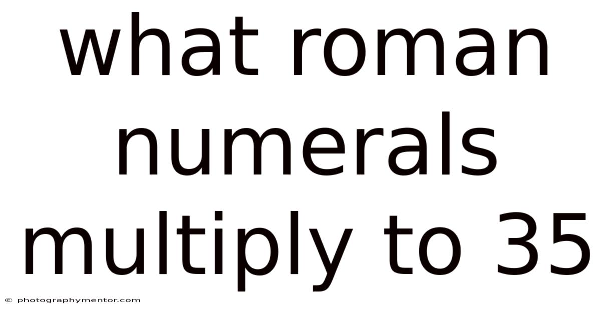 What Roman Numerals Multiply To 35