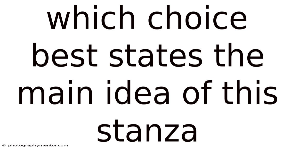 Which Choice Best States The Main Idea Of This Stanza