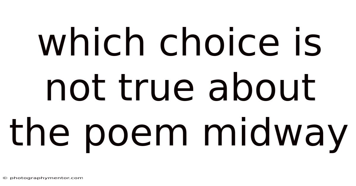 Which Choice Is Not True About The Poem Midway