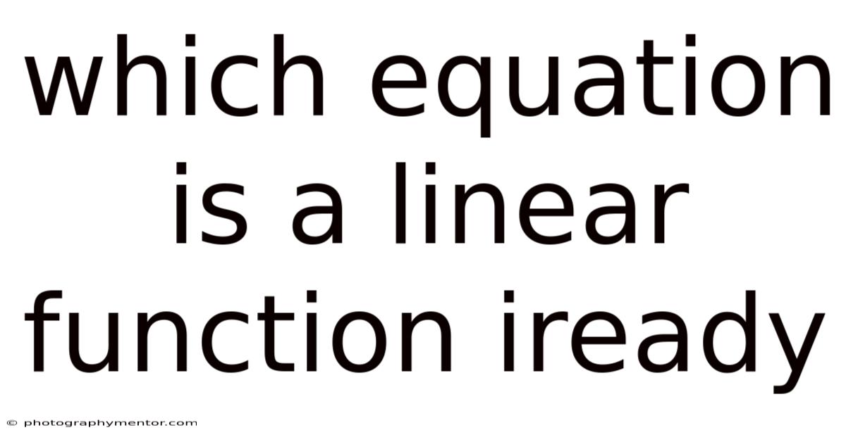 Which Equation Is A Linear Function Iready