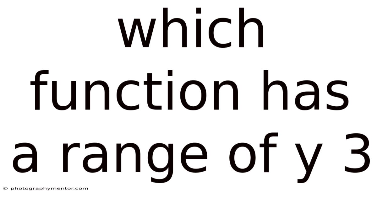 Which Function Has A Range Of Y 3