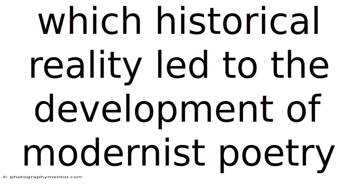 Which Historical Reality Led To The Development Of Modernist Poetry