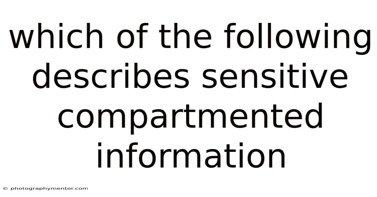 Which Of The Following Describes Sensitive Compartmented Information
