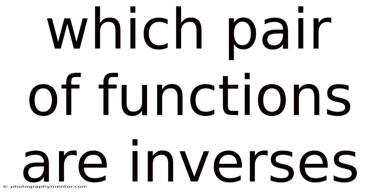 Which Pair Of Functions Are Inverses