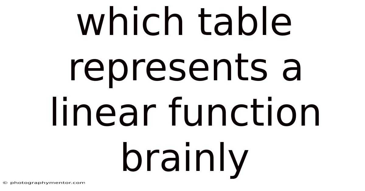Which Table Represents A Linear Function Brainly