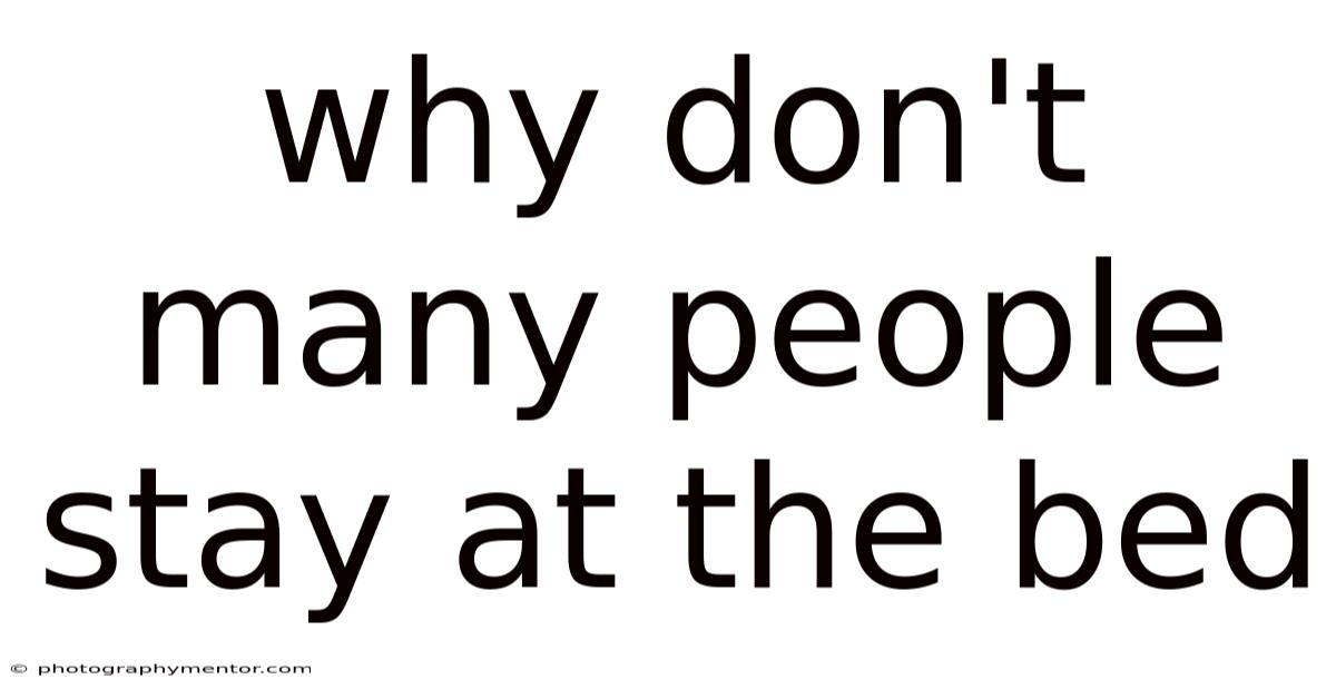 Why Don't Many People Stay At The Bed
